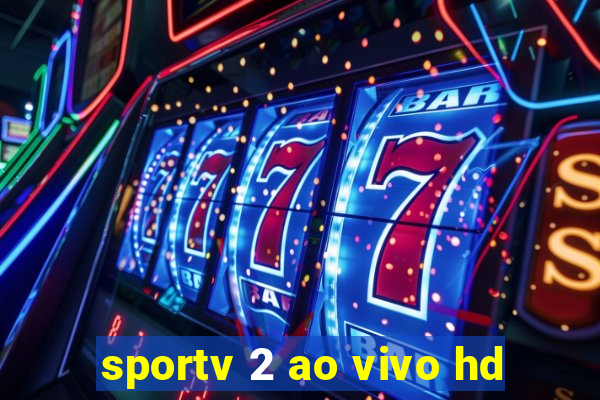 sportv 2 ao vivo hd